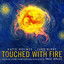Touched with Fire (Original Motio...