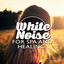 White Noise for Spa and Healing...
