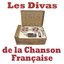 Les Divas De La Chanson Française...