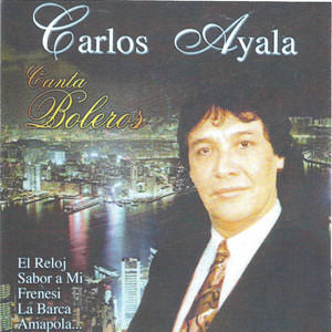 Carlos Ayala Canta Boleros