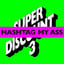 Hashtag My Ass