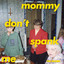 MOMMY DON'T SPANK ME