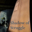Shadow of Struggle