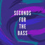 Seconds For The Bass