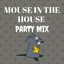 Mouse in the House Party Mix