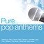 Pure... Pop Anthems