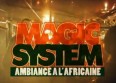 Avec Magic System, c'est "Ambiance à l'africaine"