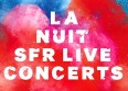 Nuit SFR Live Concerts : découvrez les vidéos !