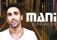 Mani d�voile son nouveau single : "Bungalow"