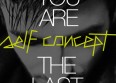 Self Concept poursuit avec "You Are The Last"