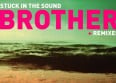Stuck In The Sound : "Brother" remixé par Yuksek
