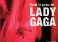 Lady GaGa : allez-vous entrer dans sa peau ?