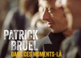 P. Bruel : nouveau single "Dans ces moments-là"