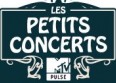 "Petits Concerts" de MTV Pulse : inscrivez-vous !