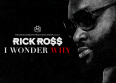 Rick Ross dévoile le single "I Wonder Why"
