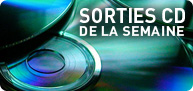 Sorties CD de la semaine