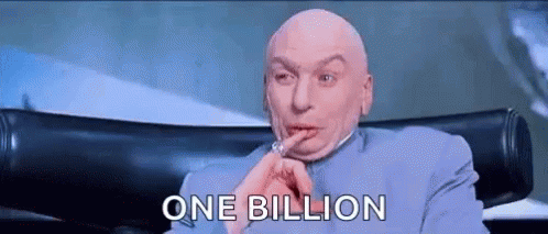 dr-evil-one-billion.gif.af809794bf2e5321ee2b508b0a652188.gif