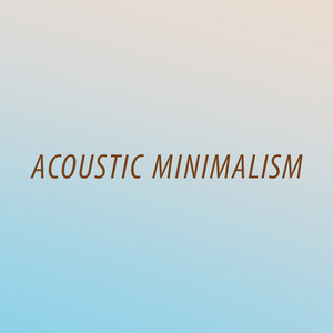 Acoustic Minimalism