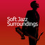 Soft Jazz Surroundings