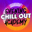 Evening Chill out Academy