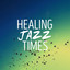 Healing Jazz Times