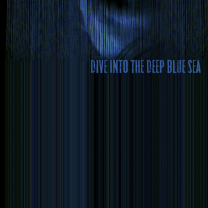 Dive into the Deep Blue Sea (feat