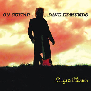 On Guitar...Dave Edmunds: Rags & 