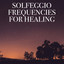 Solfeggio Frequencies for Healing