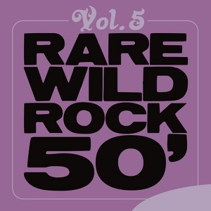 Rare Wild Rock 50', Vol. 5