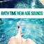 Bath Time New Age Sounds: Relax, 