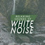 Relaxing Sounds of White Noise