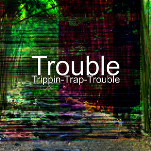 Trippin-Trap-Trouble