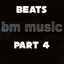Beats bm music, Pt. 4