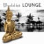 Buddha Lounge  Meditation Chill 