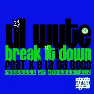 Break It Down (feat. X & L.a. da 