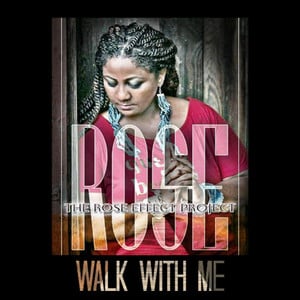 The Rose Effect Project: Walk Wit