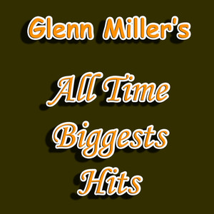 Glenn Miller's All Time Biggest H