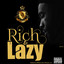 Rich & Lazy