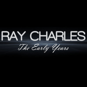 Ray Charles - The Early Years