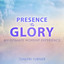 Presence to Glory - An Intimate W