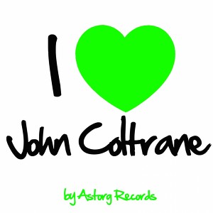 I Love John Coltrane