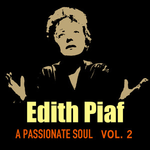 Edith Piaf: A Passionate Soul Vol