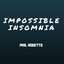 Impossible Insomnia