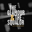 The Glamour & The Squalor (Origin
