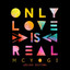 Only Love Is Real (Deluxe Edition