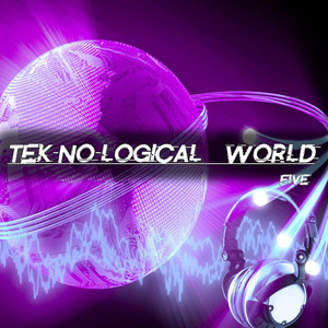 Tek-No-logical World, Five