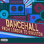 Dancehall: From London to Kingsto