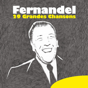 Fernandel: 29 Grandes Chansons