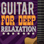 Guitar for Deep Relaxation