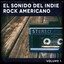 El Sonido del Indie Rock American